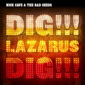 NICK CAVE & THE BAD SEEDS DIG!!! LAZARUS DIG!!!DIG!!! LAZARUS DIG!!!