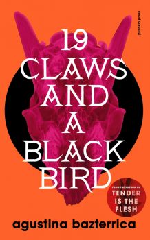 Nineteen Claws and a Black Bird - Agustina Bazterrica - 9781782279013 - Pushkin Press - Онлайн книжарница Ciela | ciela.com