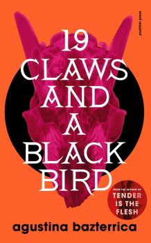 Nineteen Claws and a Black Bird - Agustina Bazterrica - 9781782279013 - Pushkin Press - Онлайн книжарница Ciela | ciela.com