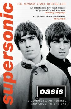 Oasis - Supersonic The Complete, Authorised and Uncut Interviews