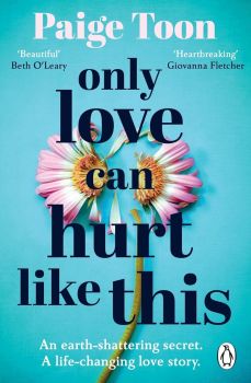 Only Love Can Hurt Like This - Paige Toon - 9781529157901 - Penguin Books - Онлайн книжарница Ciela | ciela.com