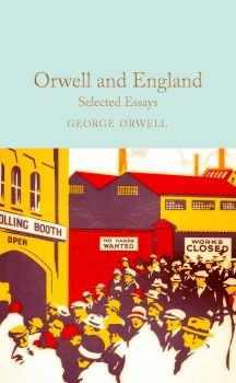 Orwell and England: Selected Essays - George Orwell - 9781529032697 - Collector's Library - Онлайн книжарница Ciela | ciela.com