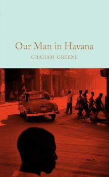 Our Man In Havana - Graham Greene - 9781509828043 - Macmillan - Онлайн книжарница Ciela | ciela.com
