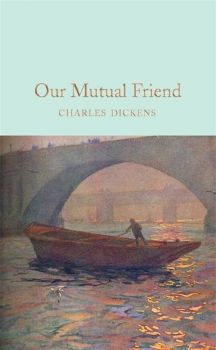 Our Mutual Friend - Charles Dickens - 9781529011746 - Онлайн книжарница Ciela | ciela.com