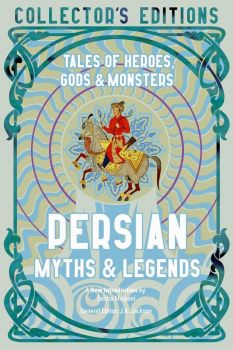 Persian Myths & Legends - Tales of Heroes, Gods & Monsters - No-Brainer Books - 9781804173251 - Flame Tree Collections - Онлайн книжарница Ciela | ciela.com