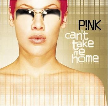 PINK - CAN'T TAKE ME HOME