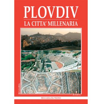 Plovdiv - la citta' millenaria : Bulgaria da vicino