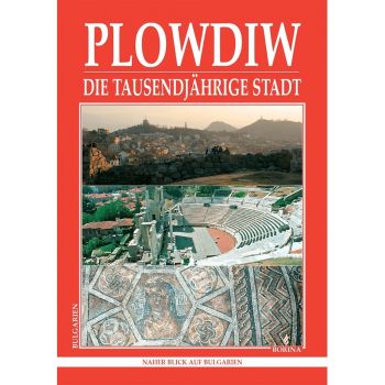 Plowdiw - die Tausendjährige Stadt : naher Blick auf Burgarien - Plamen Hristov - Борина - 9789545002540 - Онлайн книжарница Ciela | ciela.com