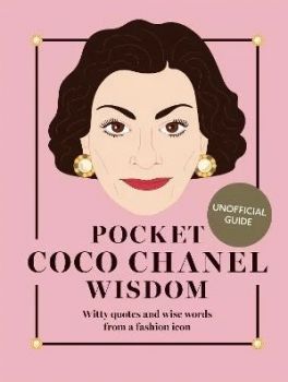 Pocket Coco Chanel Wisdom - Witty Quotes and Wise Words from a Fashion Icon - Pocket Wisdom