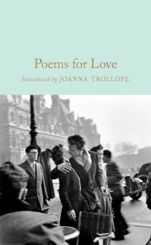 Poems for Love - Joanna Trollope - 9781509850938 - Macmillan - Онлайн книжарница Ciela | ciela.com