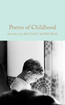 Poems of Childhood - Michael Morpurgo - 9781509893782 - Macmillan - Онлайн книжарница Ciela | ciela.com