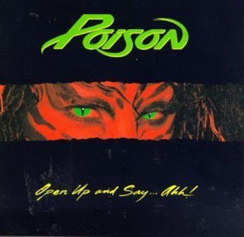 POISON - OPEN UP AND SAY ...AHH !