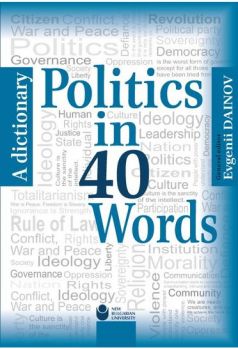  Politics in 40 words - A dictionary - Евгений Дайнов – ИК „Нов български университет“ - 9786192331252 - Онлайн книжарница Ciela | Ciela.com