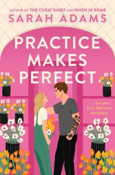 Practice Makes Perfect - Sarah Adams - 9781472297082 - Headline Eternal - Онлайн книжарница Ciela | ciela.com