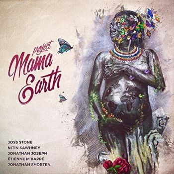 PROJECT MAMA EARTH - JOSS STONE.....