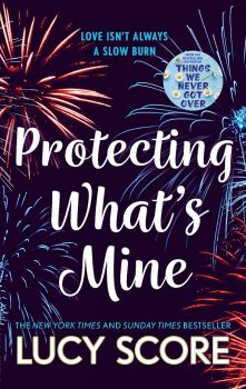 Protecting What’s Mine - Lucy Score - 9781399726863 - Piatkus - Онлайн книжарница Ciela | ciela.com