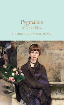 Pygmalion & Other Plays - George Bernard Shaw - 9781529048001 - Collector's Library - Онлайн книжарница Ciela | ciela.com
