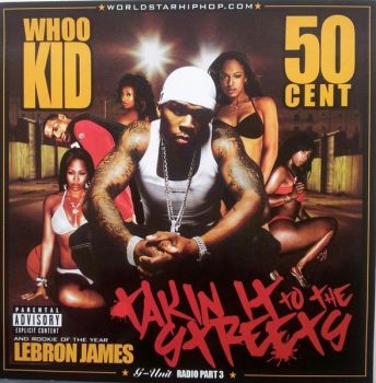 DJ Whoo Kid, 50 Cent And Rookie Of The Year Lebron James - G-Unit Radio Part 3 Takin It To The Streets - CD