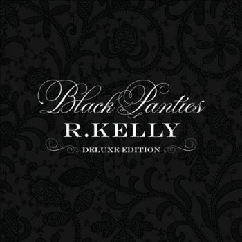 R.KELLY - BLACK PANTIES DELUXE