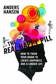 Real Happy Pill - Power Up Your Brain by Moving Your Body - Андерш Хансен - Сиела - Онлайн книжарница Ciela | ciela.com 