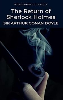 The Return of Sherlock Holmes - The Complete Illustrated Sherlock Holmes Collection - Sir Arthur Conan Doyle - 9781853260582 - Онлайн книжарница Ciela | ciela.com