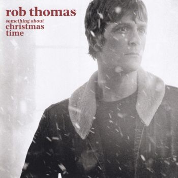 Rob Thomas - Something About Christmas Time - CD