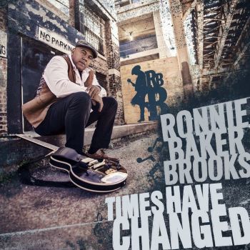 RONNIE BAKER BROOKS - TIME HAVE CHANGED