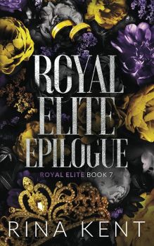 Royal Elite Epilogue - Royal Elite Series - Special Edition - Рина Кент - 9781685450618 - Онлайн книжарница Ciela | ciela.com