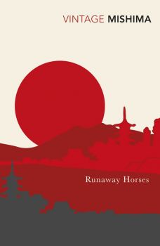 Runaway Horses - Yukio Mishima - 9780099282891 - Vintage Classics - Онлайн книжарница Ciela | ciela.com