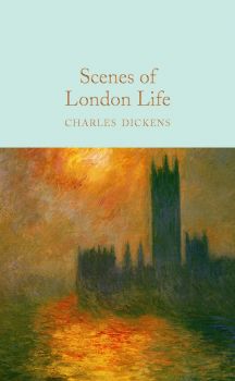 Scenes of London Life - Charles Dickens - 9781509854288 - Collector's Library - Онлайн книжарница Ciela | ciela.com