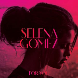 SELENA GOMEZ - FOR YOU GREATEST HITS