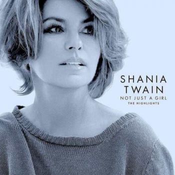 Shania Twain - Not Just A Girl (The Highlights) - CD