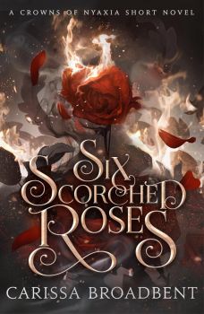 Six Scorched Roses - Crowns of Nyaxia - Jennifer L. Armentrout - 9781035051762 - Онлайн книжарница Ciela | ciela.com