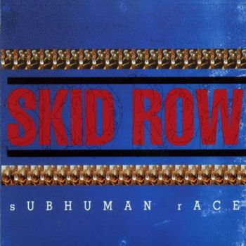 SKID ROW - SUBHUMAN RACE