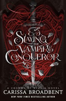 Slaying the Vampire Conqueror - Crowns of Nyaxia Series - Carissa Broadbent - 9781035051748 - Онлайн книжарница Ciela | ciela.com