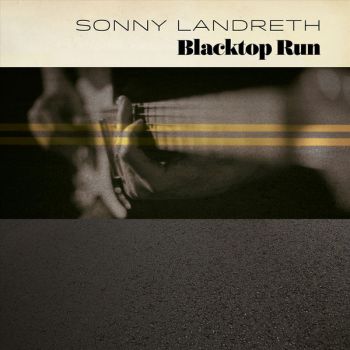 Sonny Landreth ‎- Blacktop Run - CD