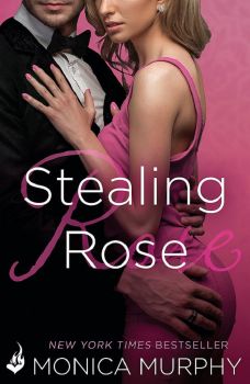 Stealing Rose - The Fowler Sisters - Monica Murphy - 9781472227430 - Headline Publishing - Онлайн книжарница Ciela | ciela.com