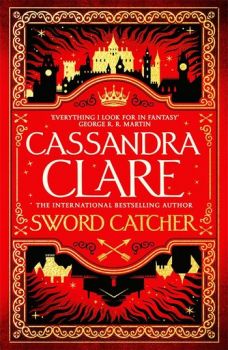 Sword Catcher - The Chronicles of Castellane - Cassandra Clare - 9781529001389 - Онлайн книжарница Ciela | ciela.com