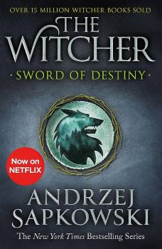 Sword of Destiny - The Witcher - Andrzej Sapkowski - 9781473231085 - Онлайн книжарница Ciela | ciela.com