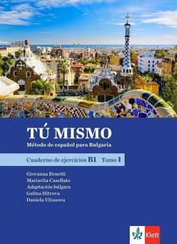 TÚ MISMO para Bulgaria. Cuaderno de ejercicios - B1 - Tomo 1 -  Учебна тетрадка по испански език  за 9. и 10. клас интензивно и 10.-12. клас разширено обучение  - ciela.com