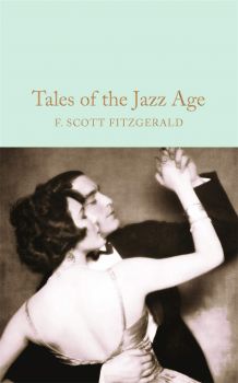 Tales of the Jazz Age - F. Scott Fitzgerald - 9781509826391 - Онлайн книжарница Ciela | ciela.com