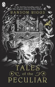 Tales of the Peculiar - Miss Peregrine's Peculiar Children Series