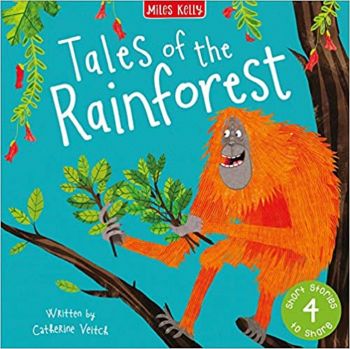 Tales of the Rainforest - 9781789891584 - Miles Kelly Publishing - Онлайн книжарница Ciela | ciela.com