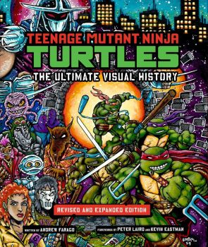 Teenage Mutant Ninja Turtles - The Ultimate Visual History - Revised and Expanded Edition