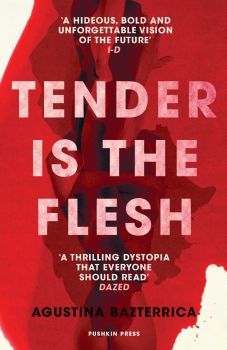 Tender Is the Flesh - Agustina María Bazterrica - 9781782276203 - Онлайн книжарница Ciela | ciela.com