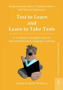 Test to Learn and Learn to Take Tests - vol. 1 - Ekaterina Sofronieva, Christina Beleva, Iliyana Simeonova - 9789540744384 - УИ "Св. Климент Охридски" - Онлайн книжарница Ciela | ciela.com