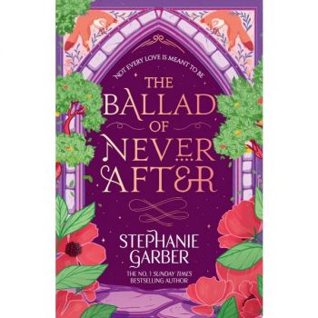 The Ballad of Never After - Stephanie Garber - Gollancz - 9781399633888 - Онлайн книжарница Ciela | ciela.com