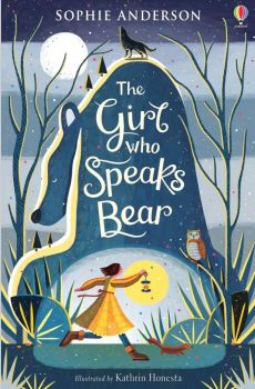 The Girl Who Speaks Bear - Sophie Anderson - Usborne - 9781474940672 - Онлайн книжарница Ciela | Ciela.com