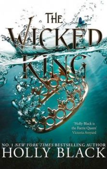 The Wicked King - The Folk of the Air - Book 2 -  Holly Black - HotKey Books - Онлайн книжарница Ciela | Ciela.com