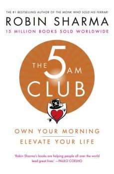 The 5 AM Club - Robin Sharma - 9780008312831 - Онлайн книжарница Ciela | Ciela.com